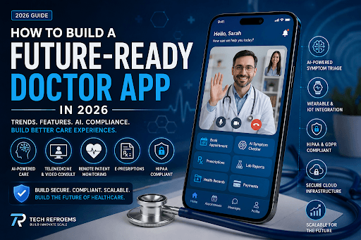 How to Build a Future-Ready Doctor App in 2026 featuring AI-powered telemedicine, online appointments, EHR integration, and remote patient care.